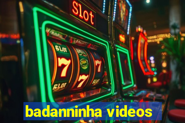 badanninha videos